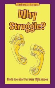 Gold book cover with purple border. Author name, Barbara J. Faison. Book title: Why Struggle? life is too short to wear tight shoes. Image of a set of footprints